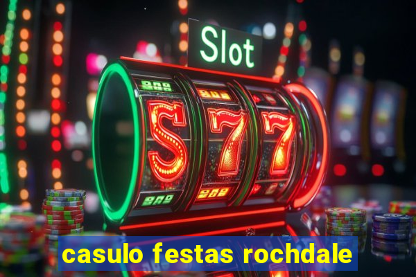 casulo festas rochdale